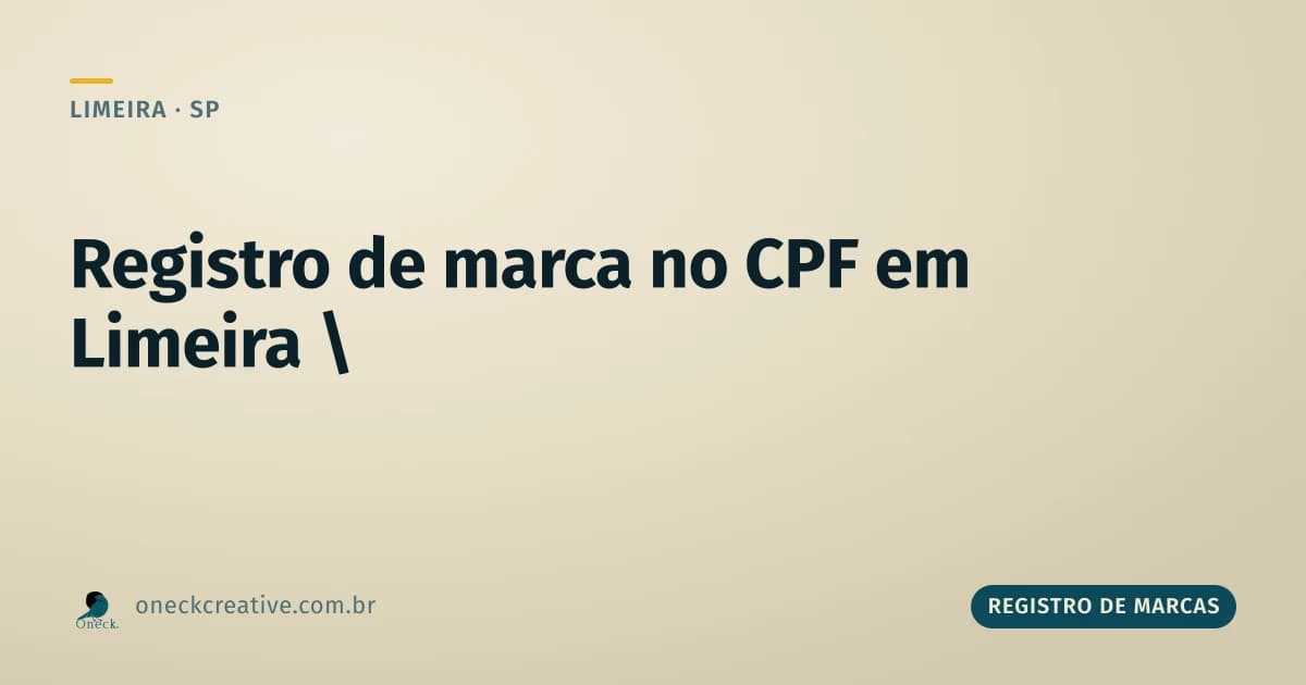 Registro de marca no CPF em Limeira: o que muda no dia a dia