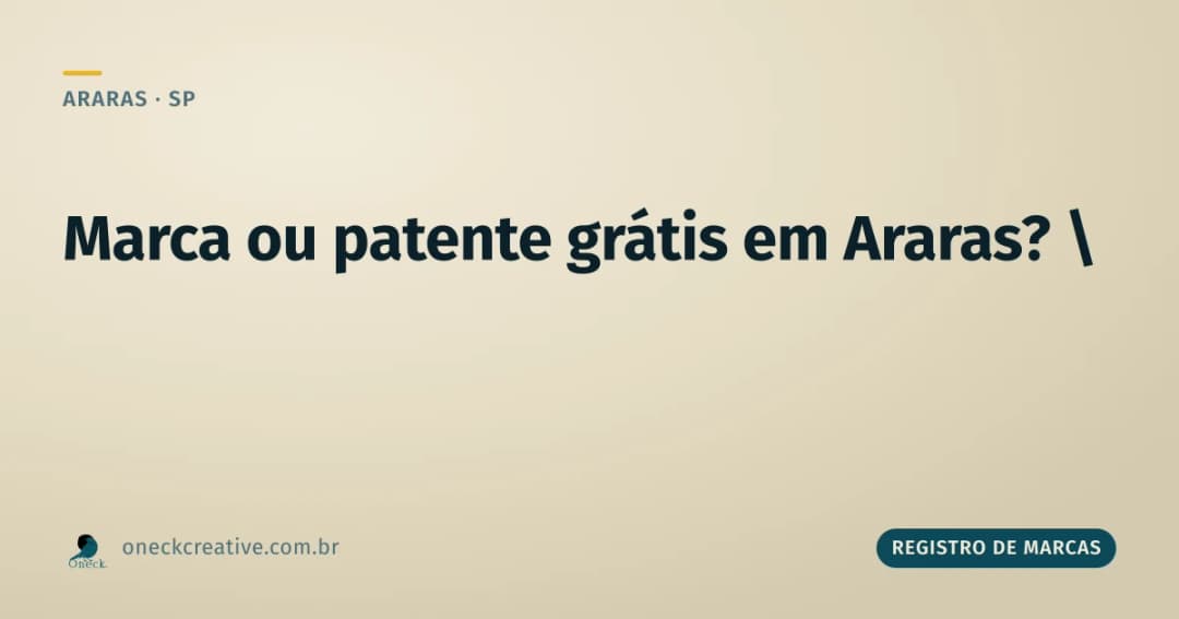 Registro de marcas e patentes gratuito em Araras: são coisas diferentes