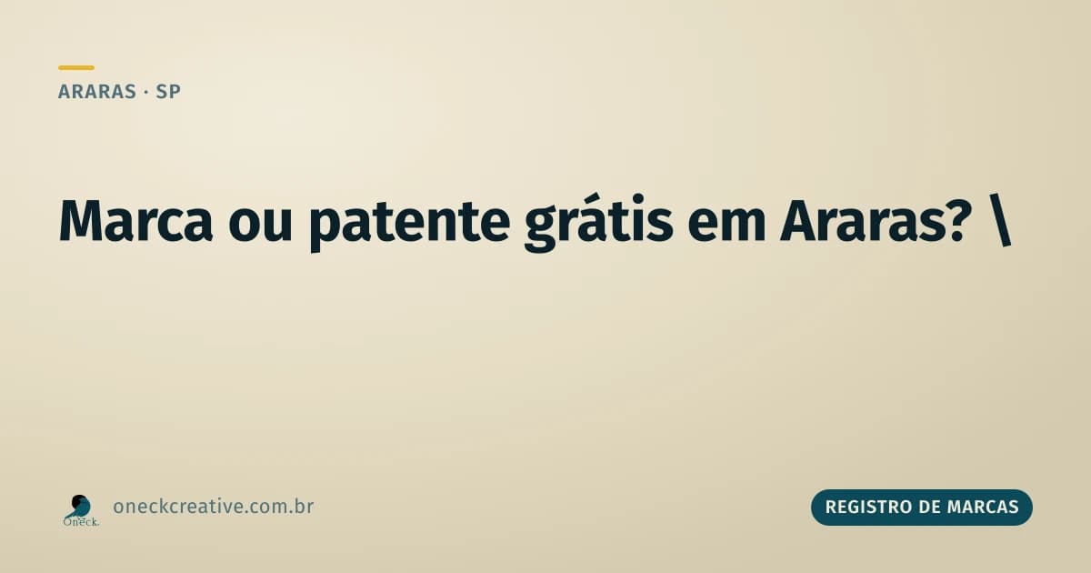 Registro de marcas e patentes gratuito em Araras: são coisas diferentes