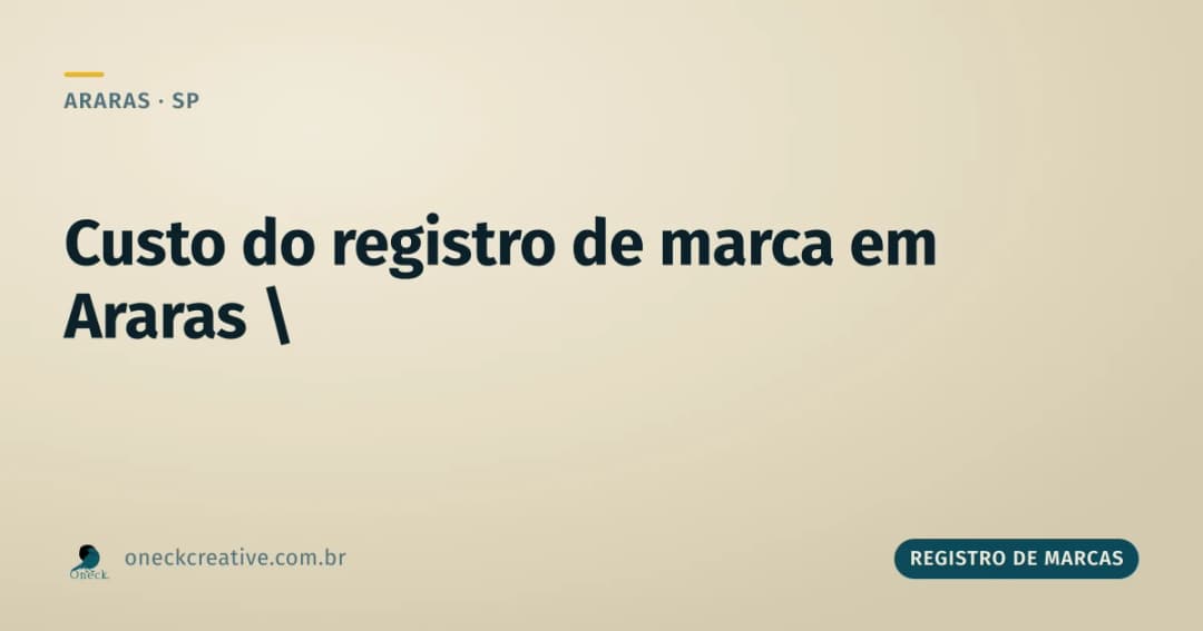 Registro de marcas: o custo real em Araras, com ou sem ajuda de especialista