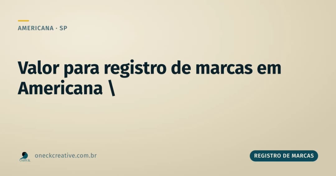 Valor para registro de marcas em Americana: por que muda por classe