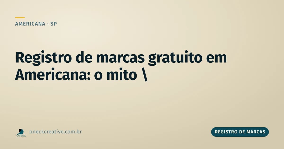 Registro de marcas gratuito em Americana: a confusão que gera essa busca