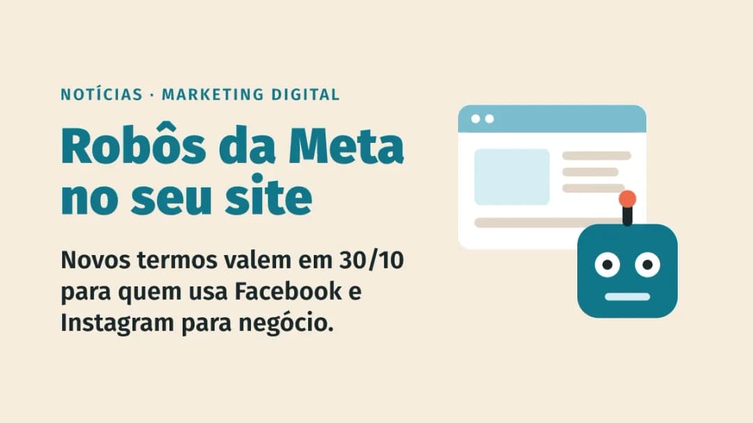 Novos termos da Meta em 30/10: robôs podem rastrear o site de quem anuncia