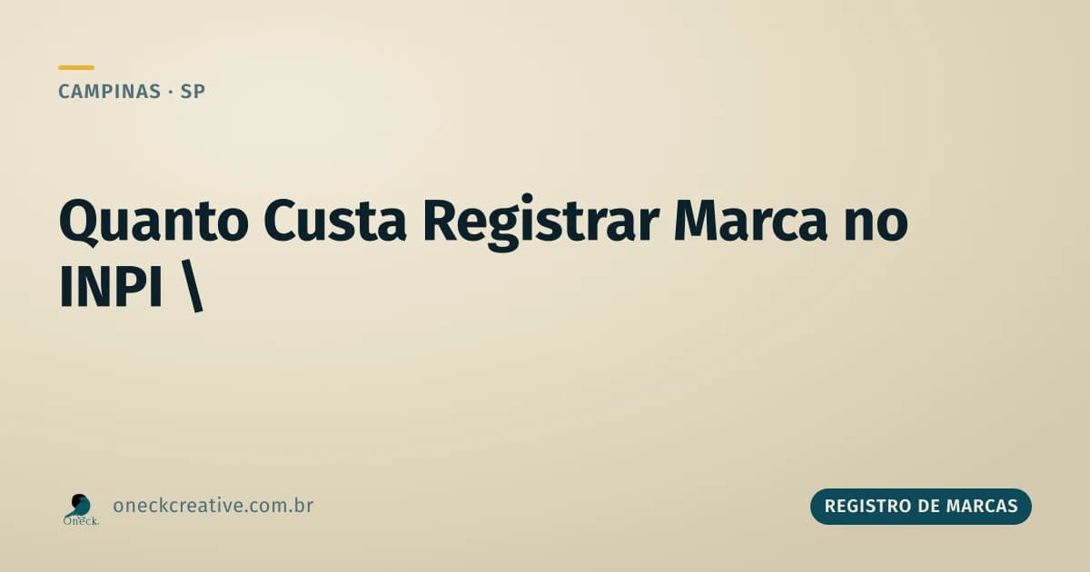 Quanto custa registrar uma marca no INPI, saindo de Campinas