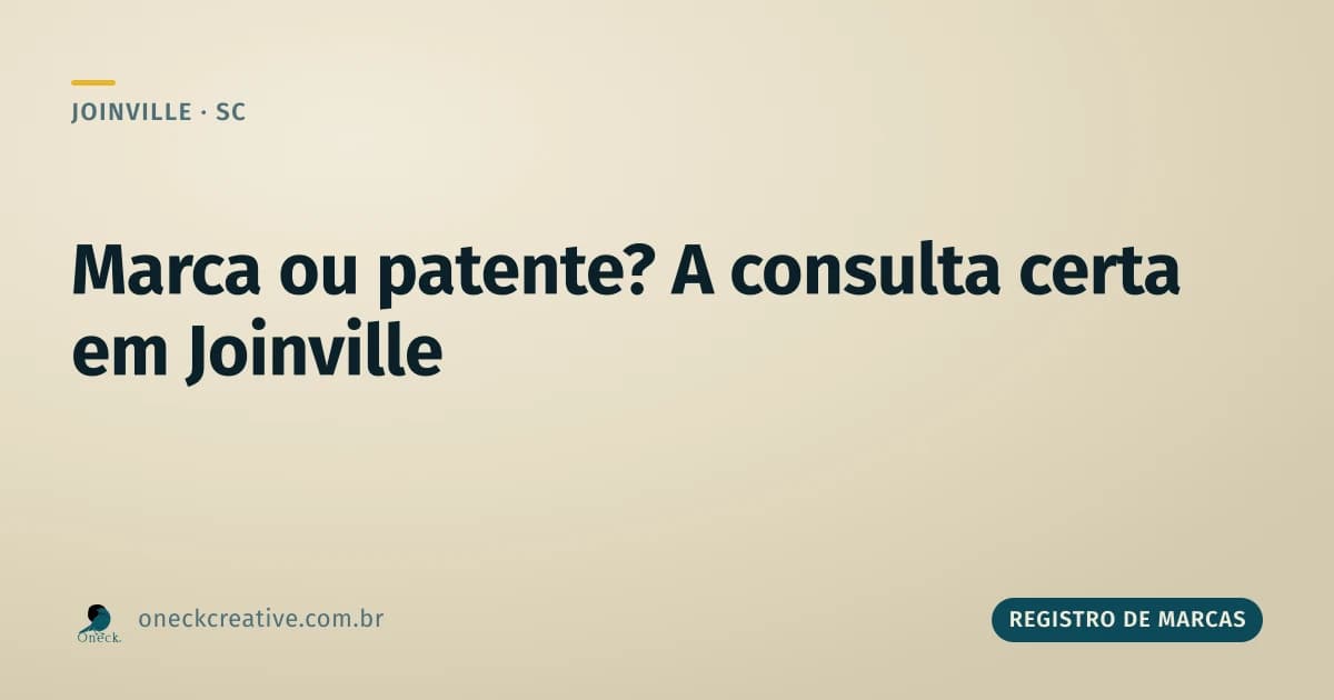 Registro de marcas e patentes: qual consulta sua empresa em Joinville precisa