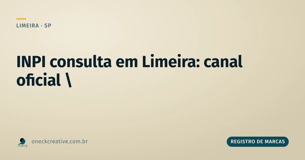 INPI consulta em Limeira: o canal oficial (e por que confundir isso custa caro)