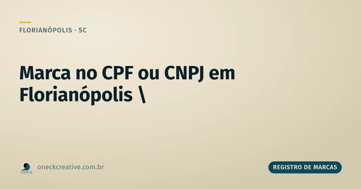 Registro de marca no CPF ou CNPJ em Florianópolis: qual documento apresentar