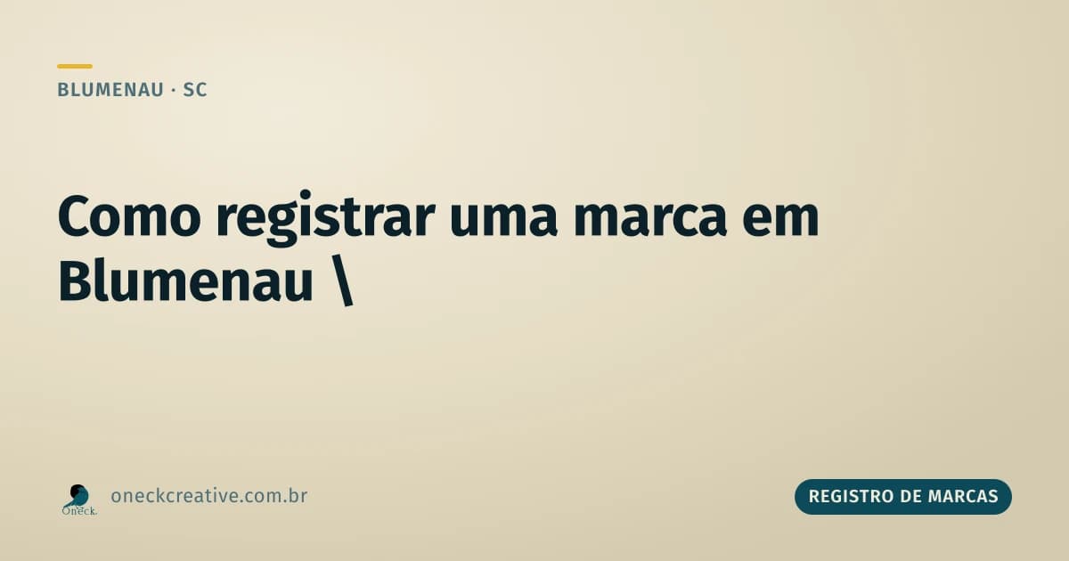 Como registrar uma marca em Blumenau sem cair nos erros mais comuns