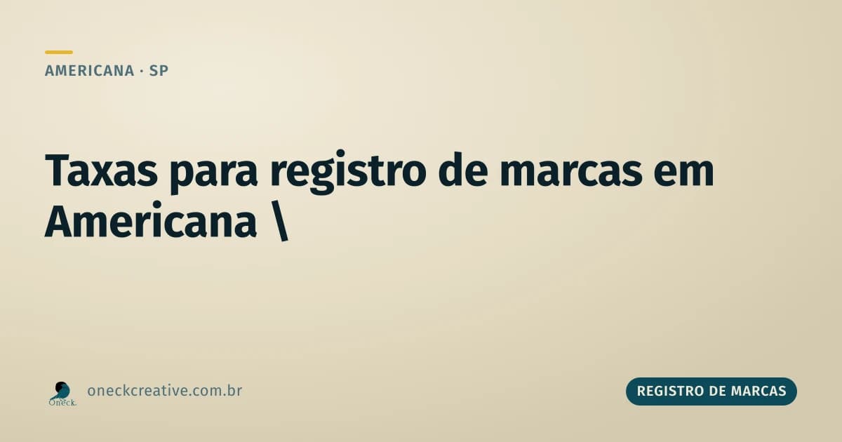 Taxas para registro de marcas em Americana: quantas existem no processo