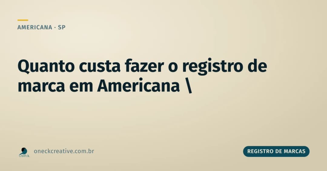 Quanto custa para fazer o registro de uma marca em Americana