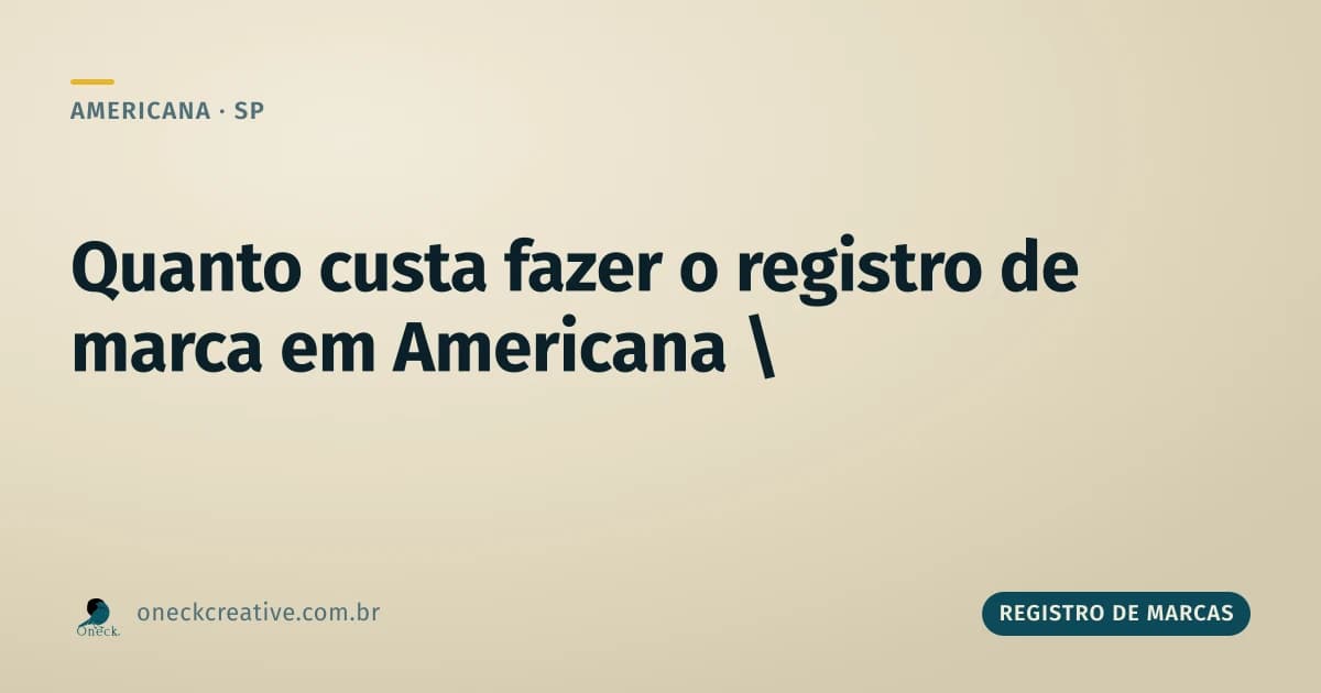 Quanto custa para fazer o registro de uma marca em Americana