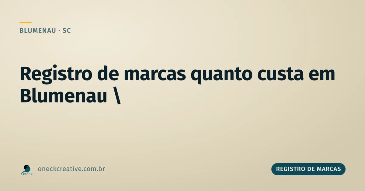 Registro de marcas quanto custa: o cronograma de pagamento em Blumenau