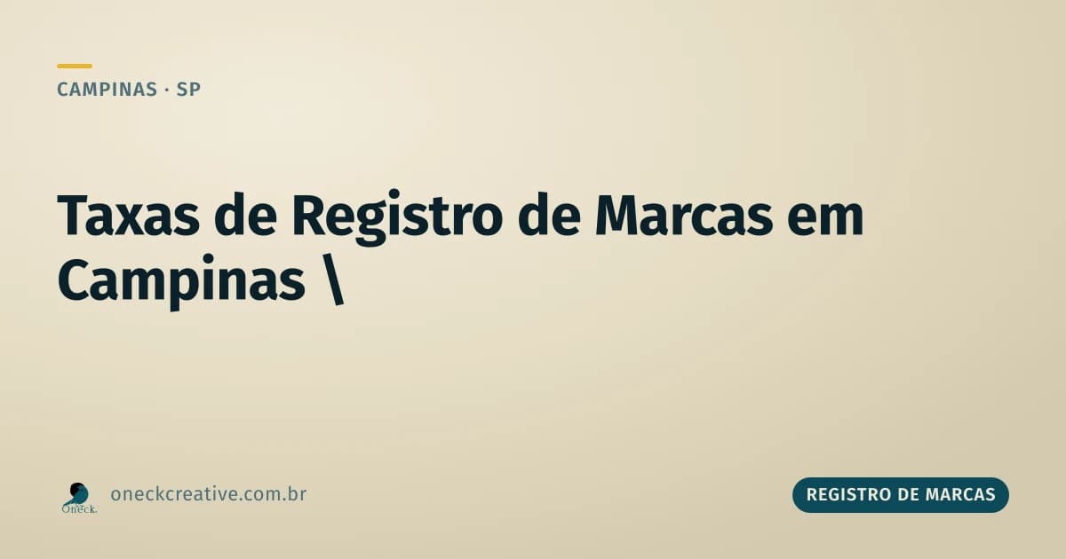 Taxas registro de marcas em Campinas: o que vem depois da concessão