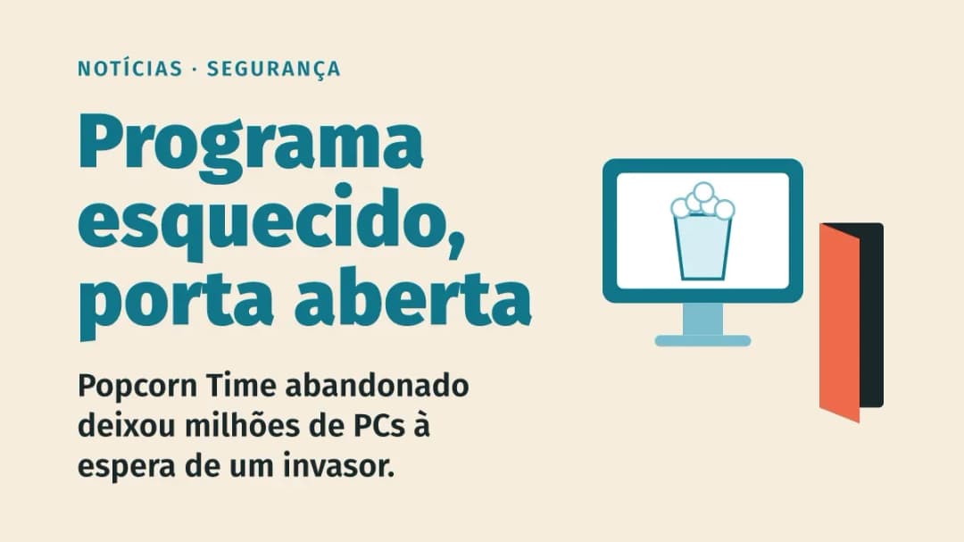 Popcorn Time abandonado deixou milhões de computadores expostos: o risco do programa esquecido
