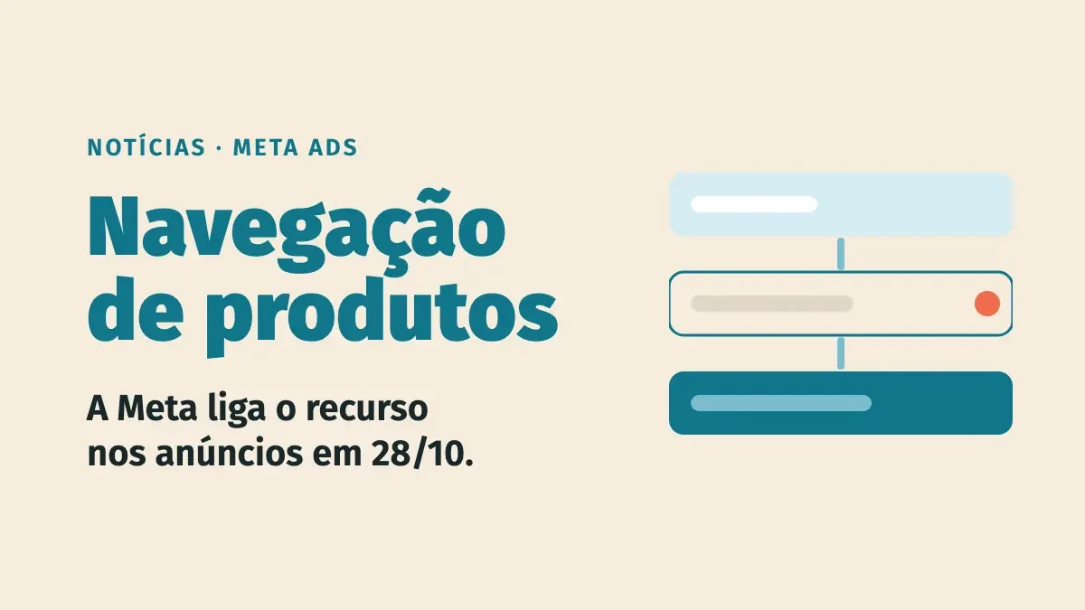 Meta liga a navegação de produtos nos anúncios em 28/10: o que conferir antes