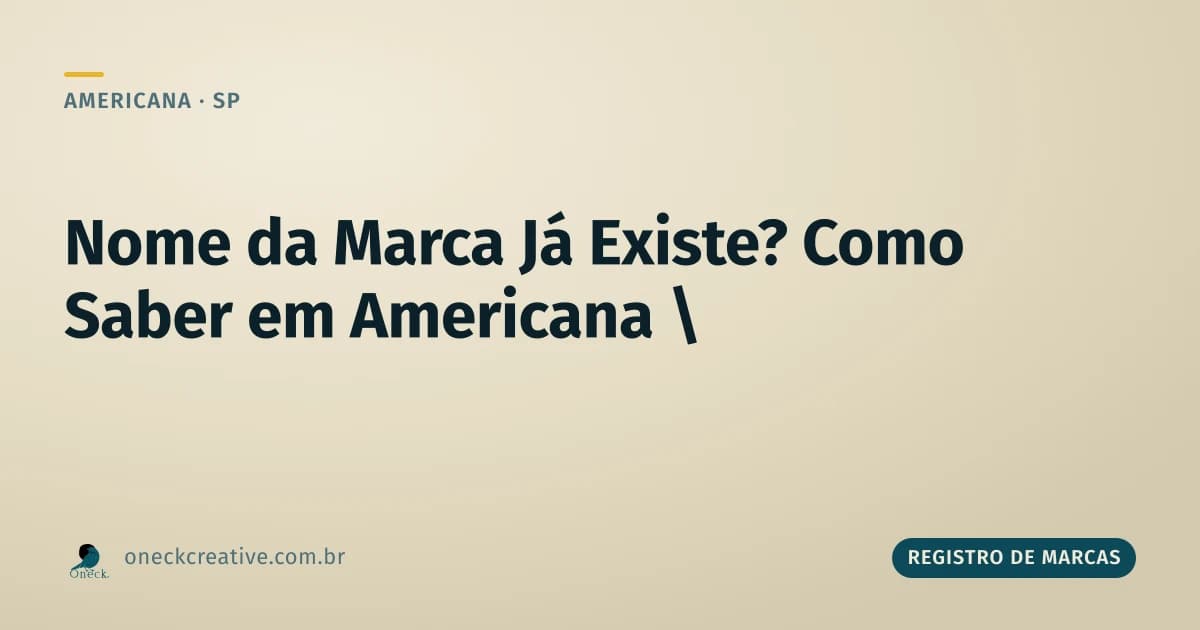 Como saber se o nome da marca já existe: o guia rápido para Americana