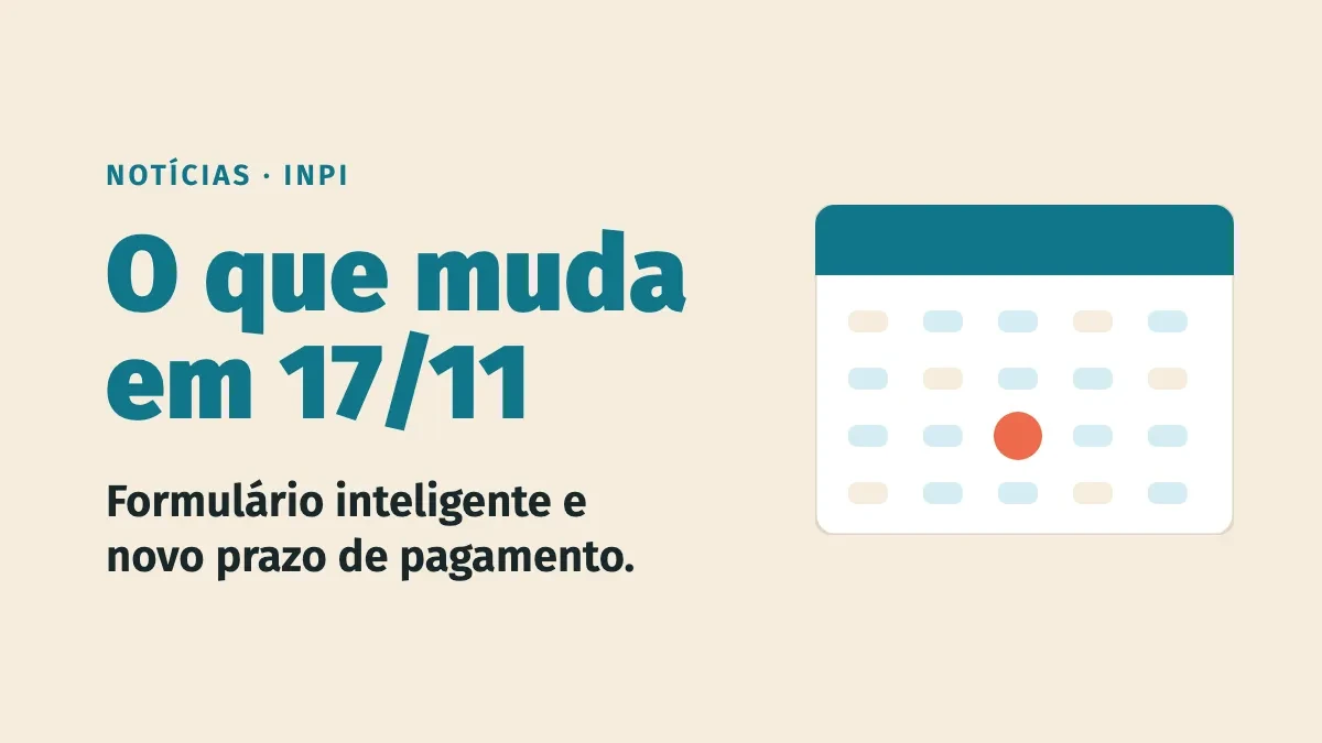 INPI apresenta em 17/11 mudanças no pedido de marca: formulário inteligente e novo prazo de pagamento