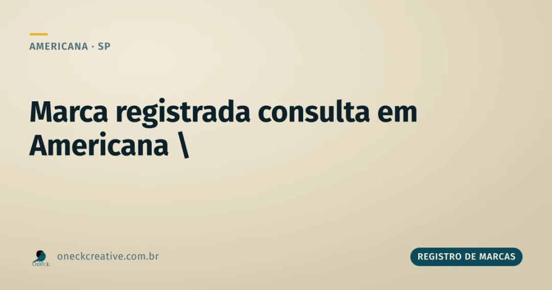 Marca registrada consulta em Americana: o que o status no INPI realmente diz