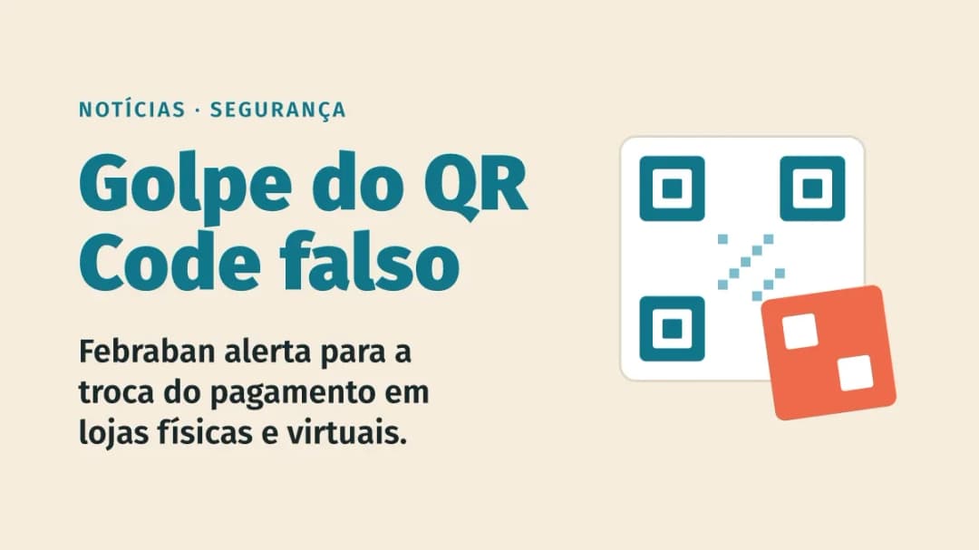 Golpe do QR Code falso: Febraban alerta para troca de pagamento em lojas virtuais