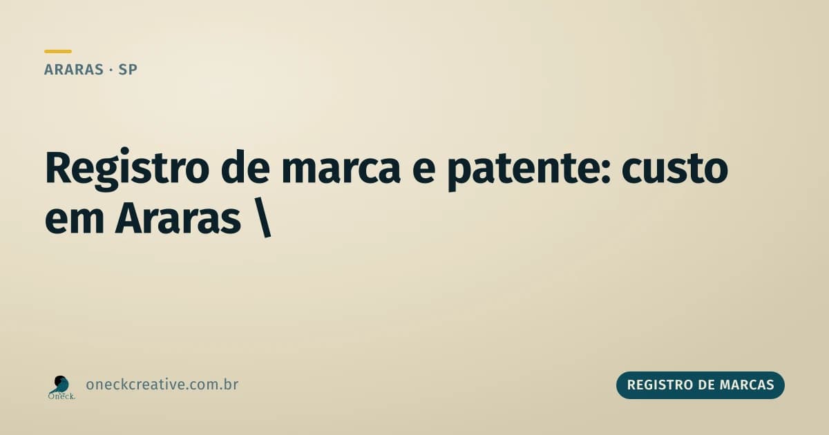 Registro de marcas e patentes custo em Araras: o que pesa na conta