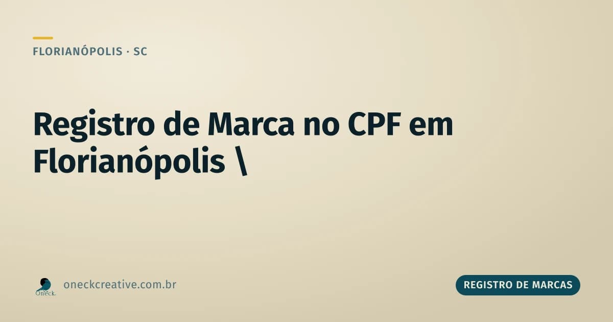 Registro de marca no CPF em Florianópolis: o que muda quando a marca pertence a você
