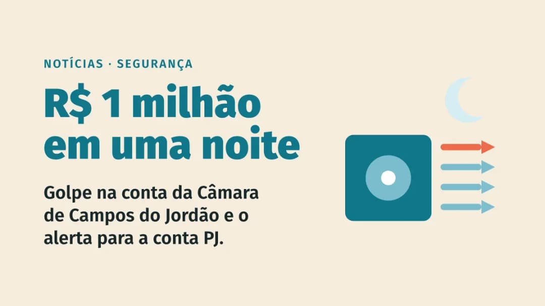 Câmara de Campos do Jordão perde R$ 1 milhão em uma noite: o alerta para quem tem conta PJ