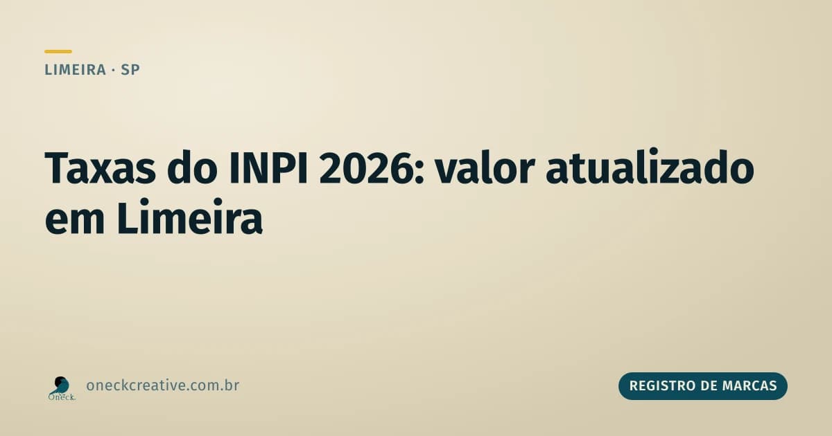 Taxas do INPI para registro de marca em 2026: por que o valor de anos atrás não vale mais em Limeira