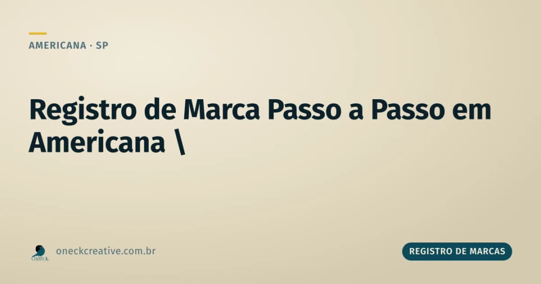 Registro de marcas passo a passo em Americana: a ordem que decide tudo