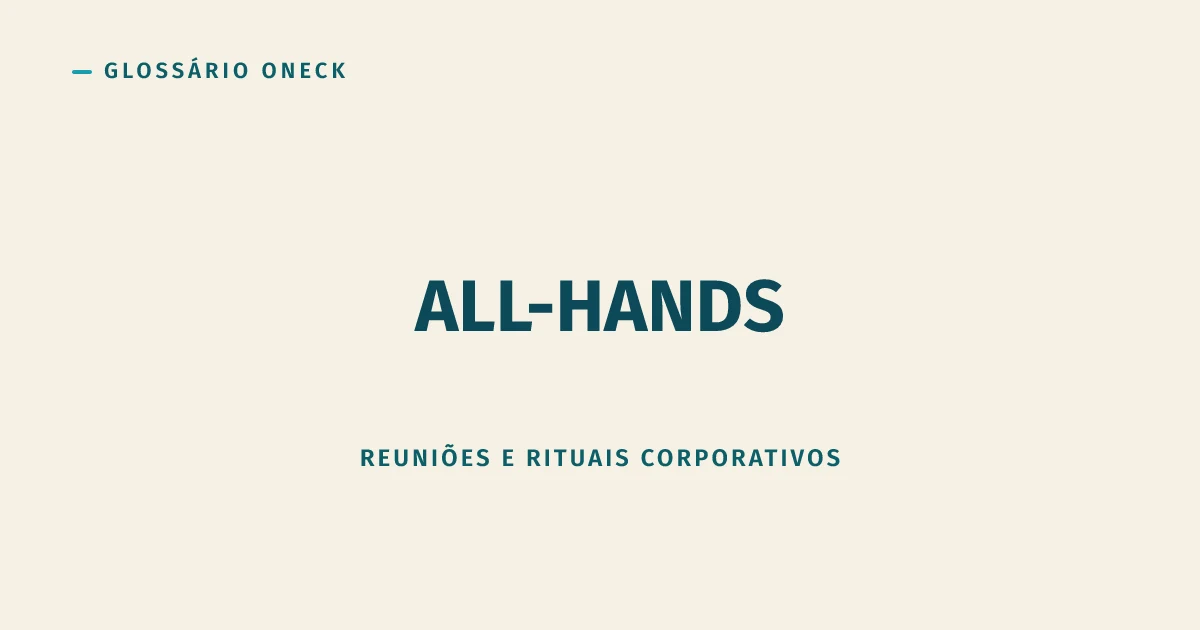 All-Hands: a reunião com toda a empresa que deveria informar, não anestesiar