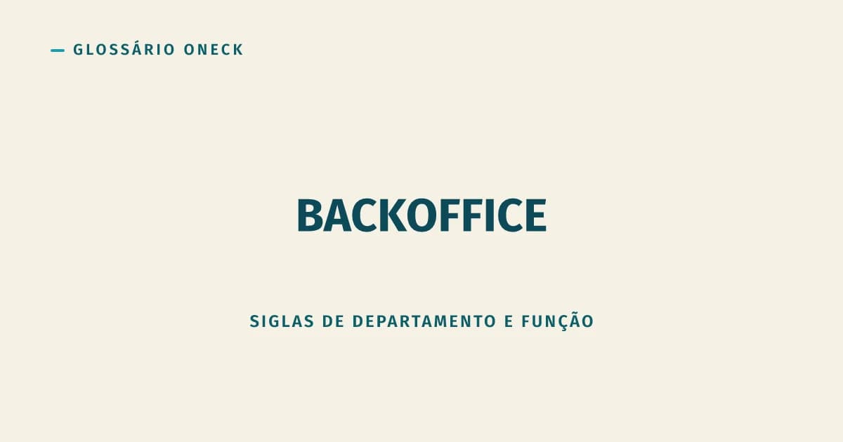 Backoffice: o Departamento que só Vira Assunto Quando Alguma Coisa Quebra