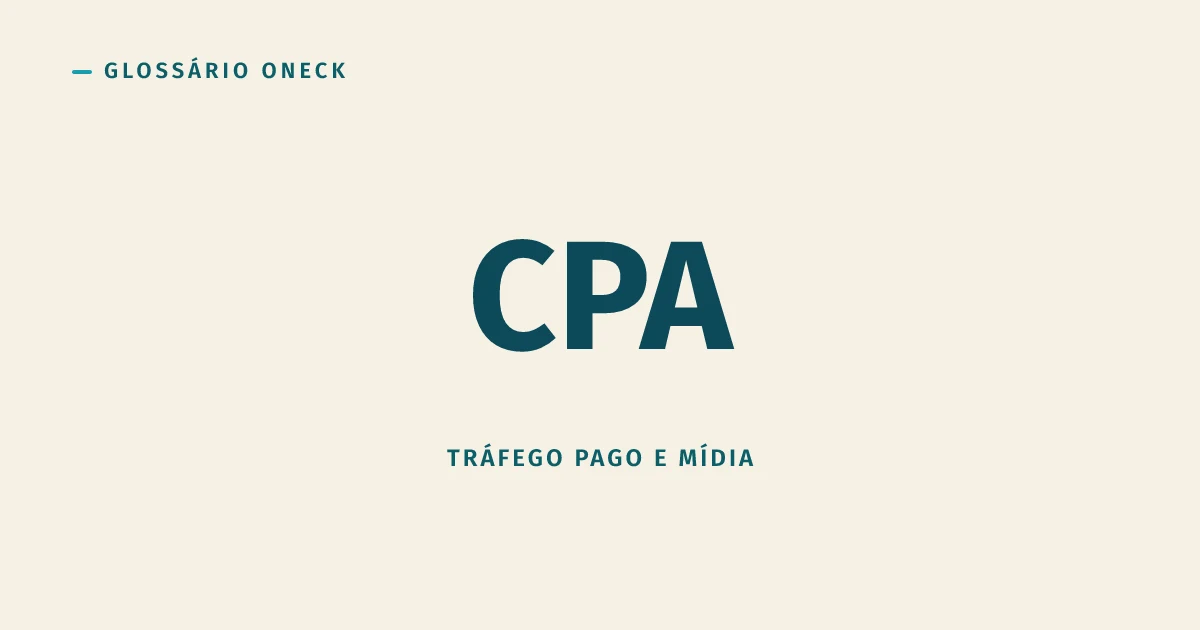 CPA (Custo Por Aquisição): onde a vaidade da campanha vira número de verdade