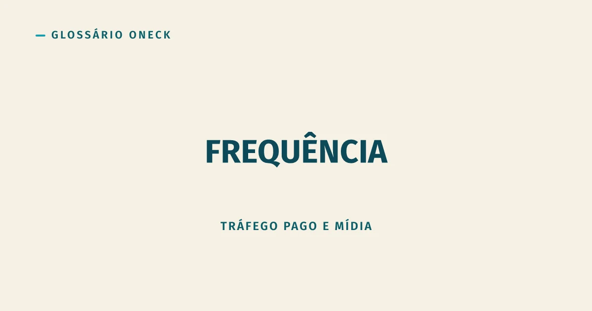 Frequência: a métrica que decide se você vira lembrança ou vira perseguição
