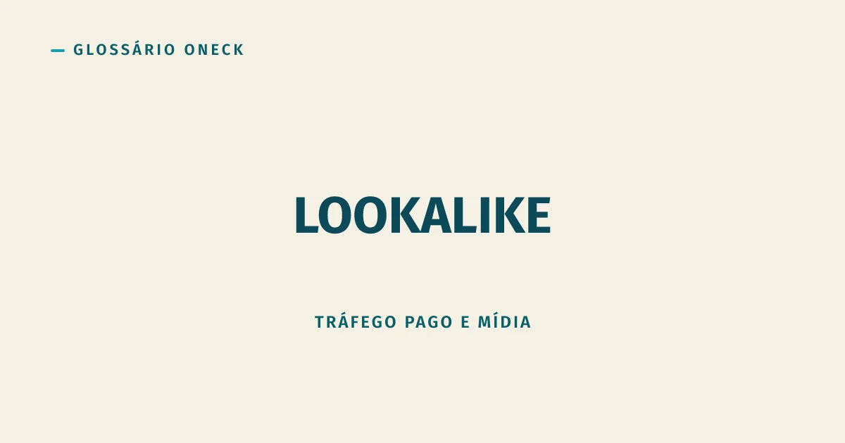 Lookalike: a plataforma clona seu público, mas não clona sua sorte