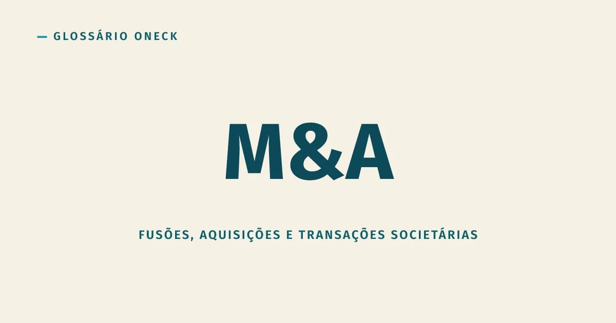 M&A (Mergers and Acquisitions): fusões e aquisições explicadas sem o verniz de banco de investimento
