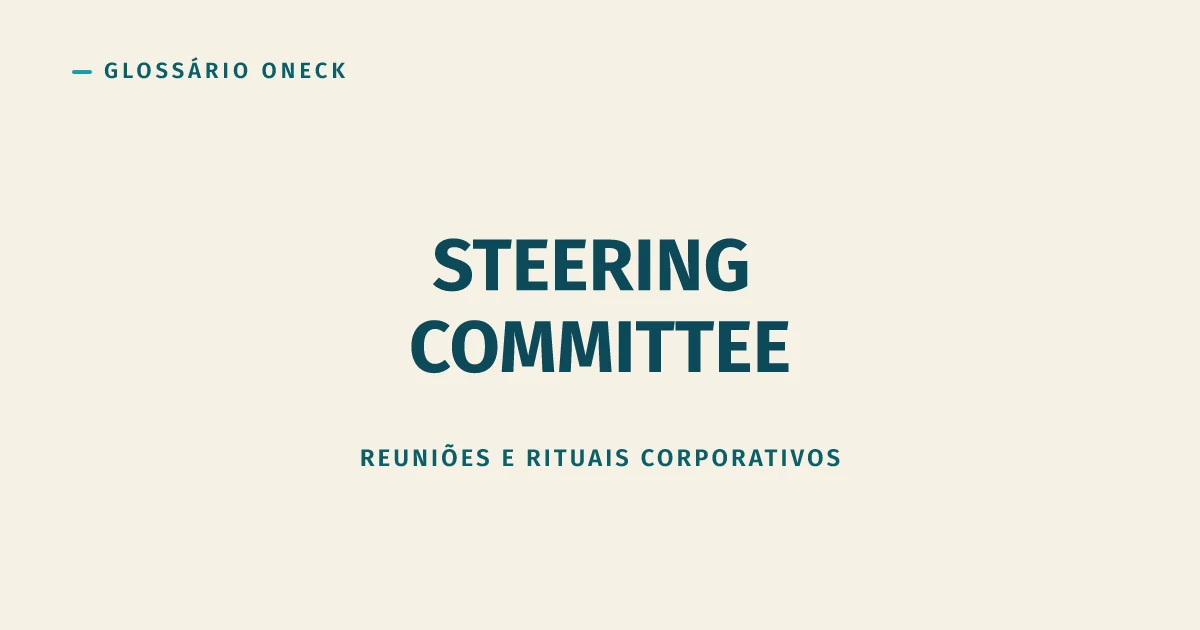 Steering Committee: o comitê que deveria destravar projeto e às vezes só cria mais uma camada de aprovação