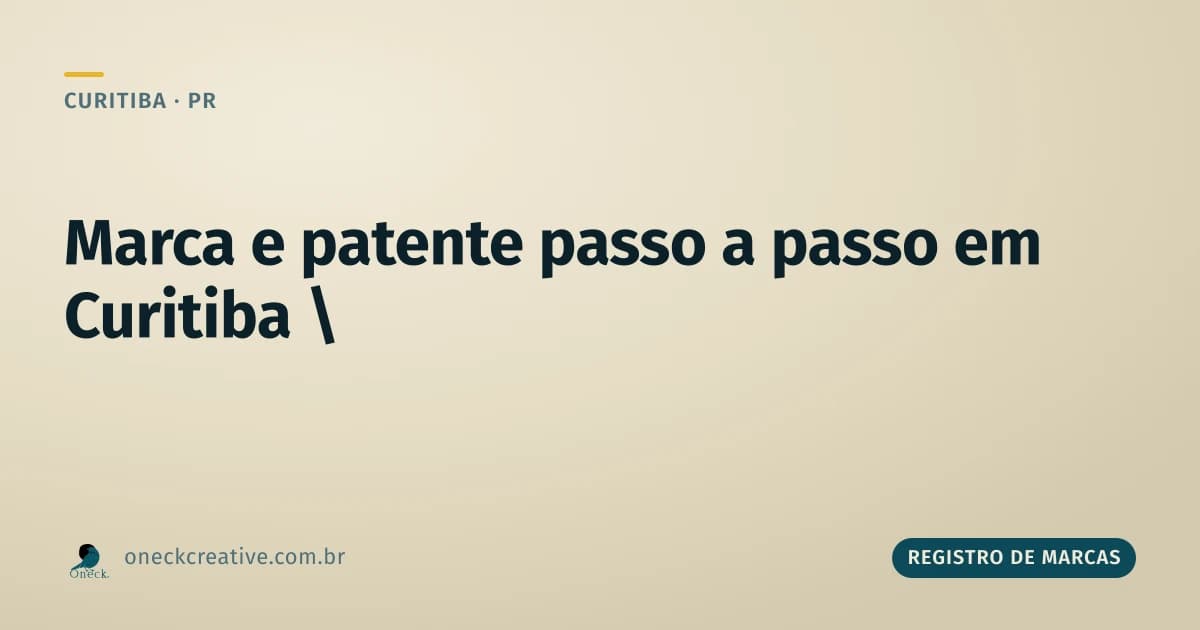 Registro de marcas e patentes passo a passo em Curitiba: dois processos dentro do mesmo INPI