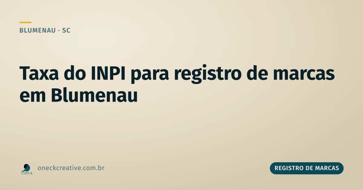 Taxa do INPI para registro de marcas: o risco de pagar duas vezes em Blumenau