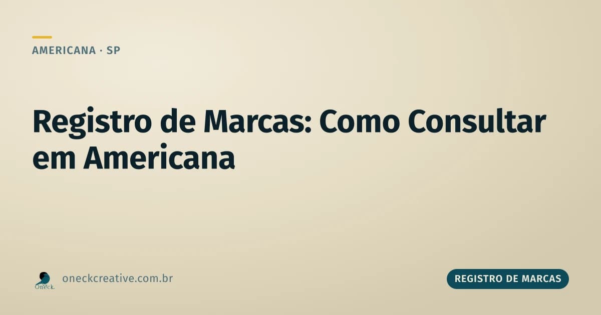 Registro de marcas: como consultar antes de errar o timing em Americana