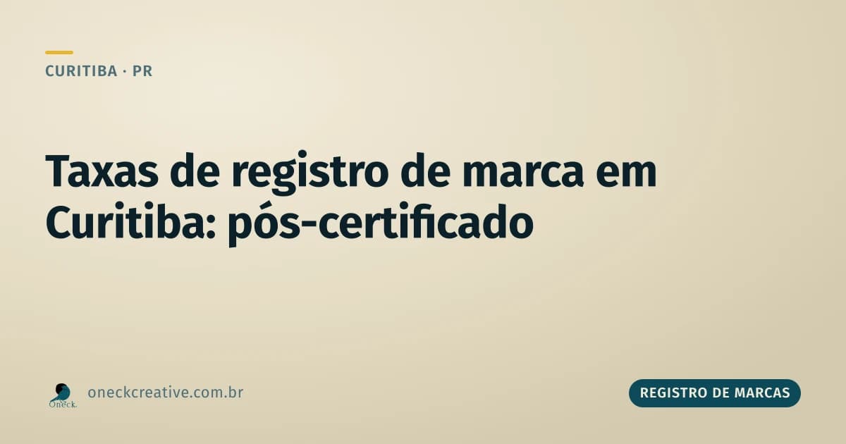 Taxas de registro de marcas em Curitiba: o que vem depois do certificado