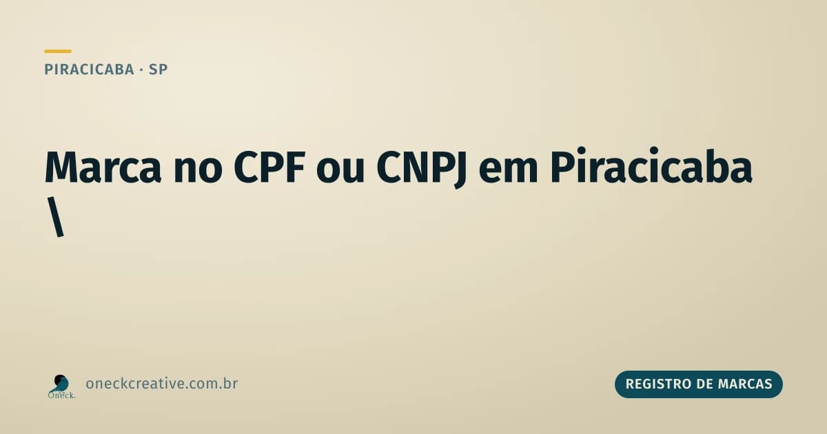 É melhor registrar marca no CPF ou CNPJ em Piracicaba?