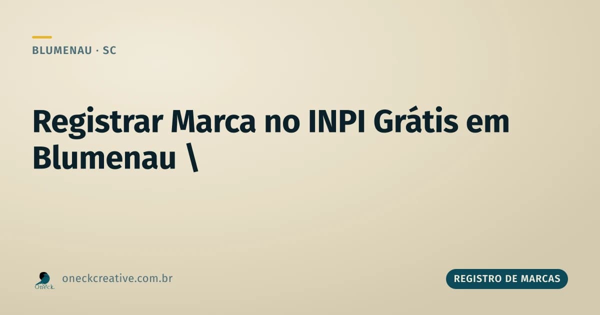 Registrar marca no INPI grátis em Blumenau: dá pra fazer sozinho?