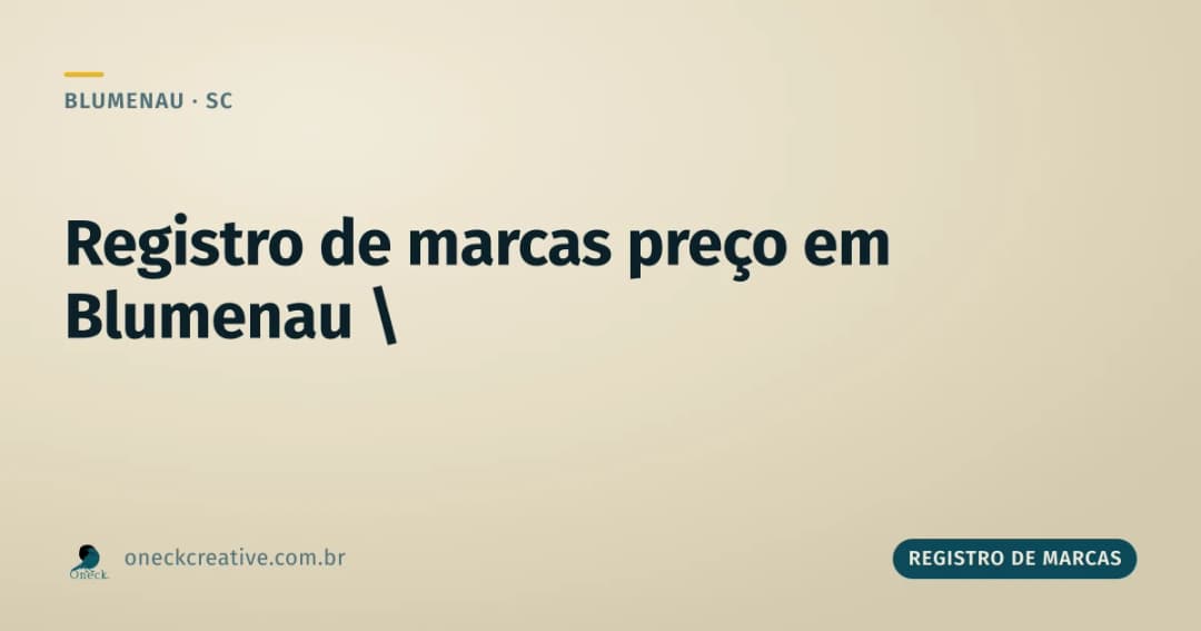 Registro de marcas preço: quem paga menos em Blumenau