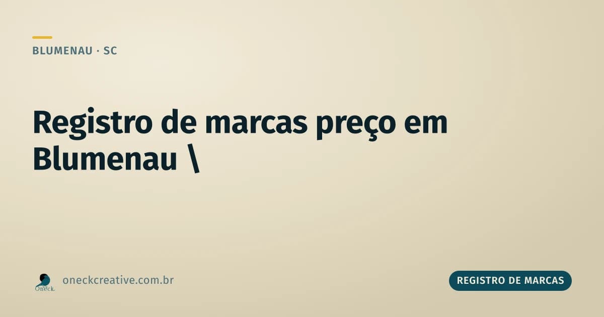 Registro de marcas preço: quem paga menos em Blumenau