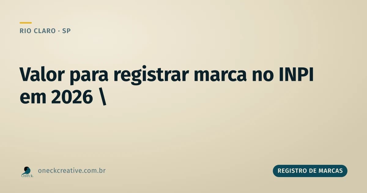 Qual o valor para registrar uma marca no INPI em 2026 em Rio Claro