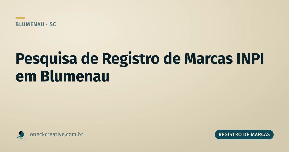 Pesquisa de registro de marcas no INPI em Blumenau: o que ela realmente cobre