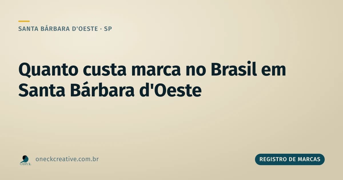 Quanto custa registrar uma marca no Brasil, começando por Santa Bárbara d'Oeste