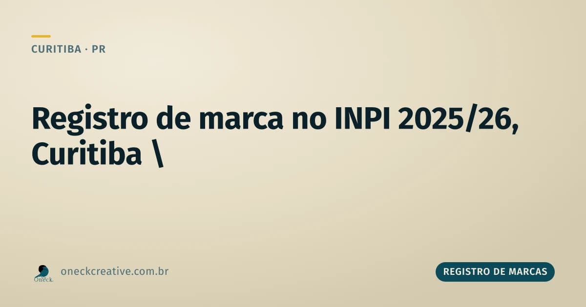 Como fazer registro de marca no INPI em 2025 e 2026 em Curitiba: o que muda de verdade