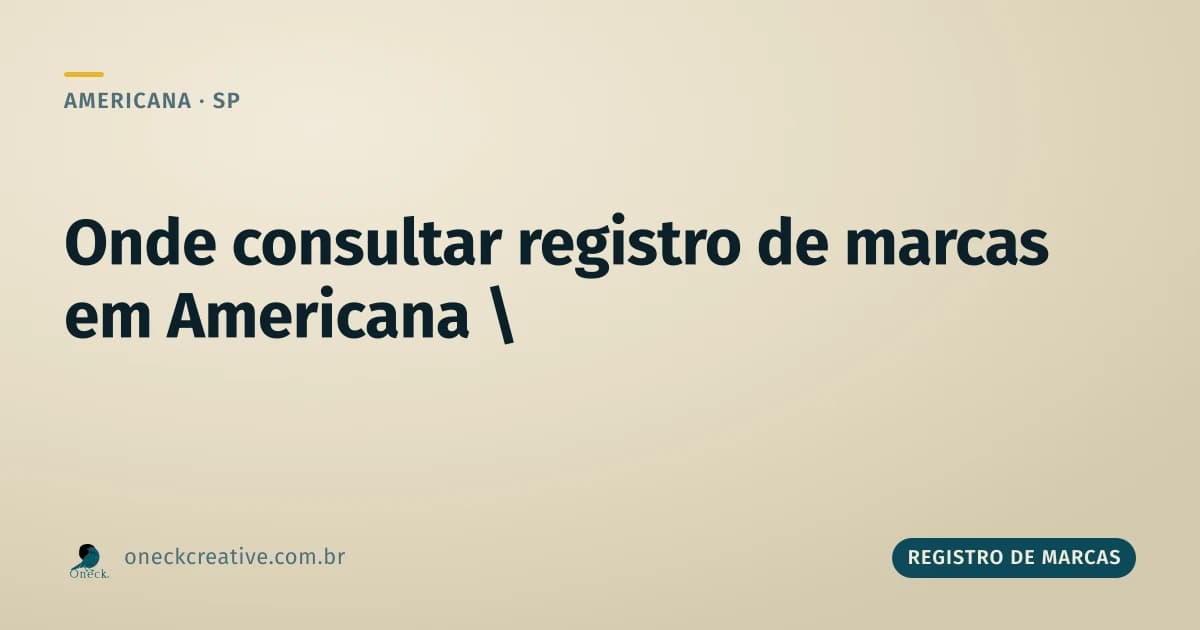 Onde consultar registro de marcas em Americana: só existe um endereço certo