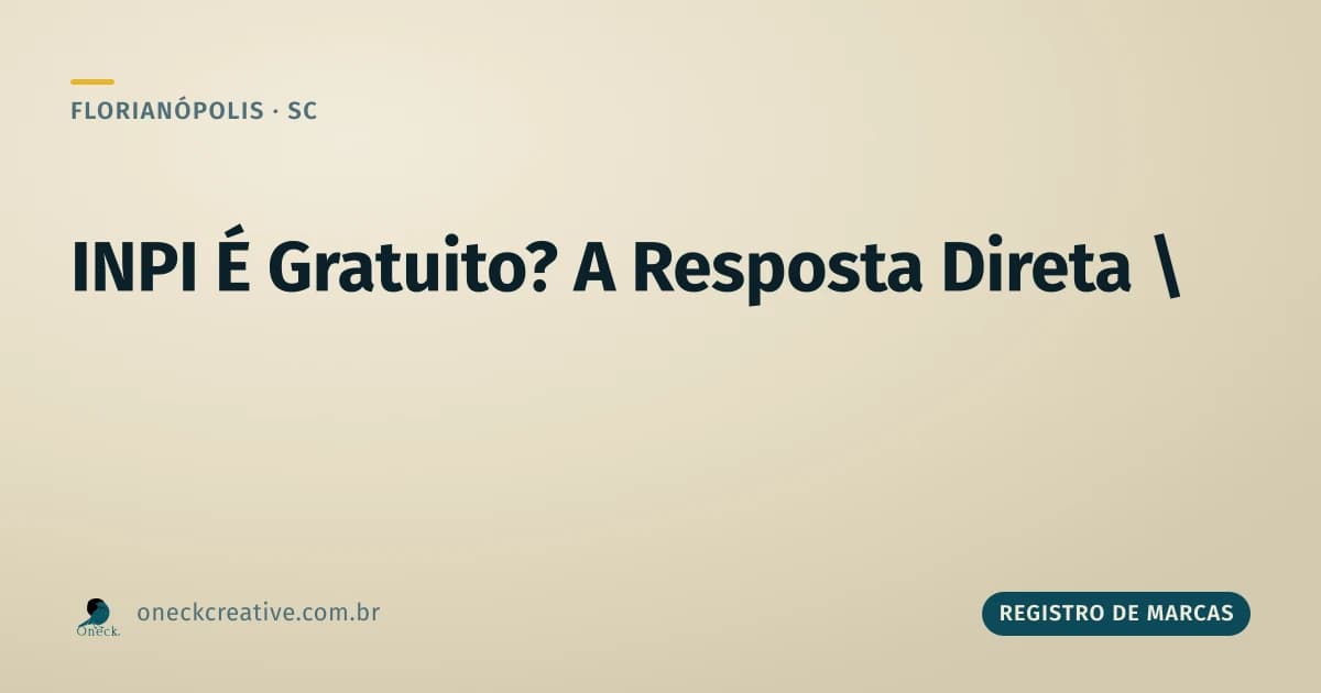INPI é gratuito? A resposta direta pra quem vai registrar marca em Florianópolis