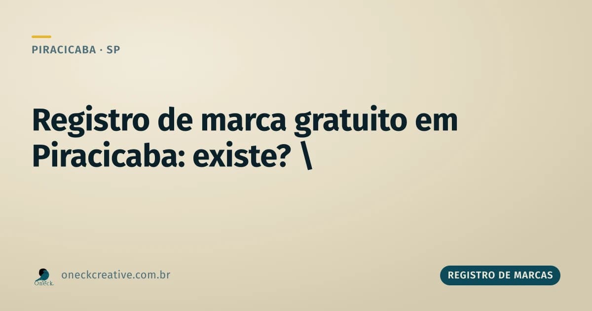 Registro de marcas gratuito em Piracicaba: por que a promessa de custo zero não fecha a conta